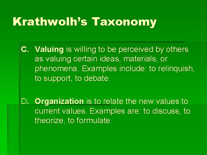 Krathwolh’s Taxonomy C. Valuing is willing to be perceived by others as valuing certain