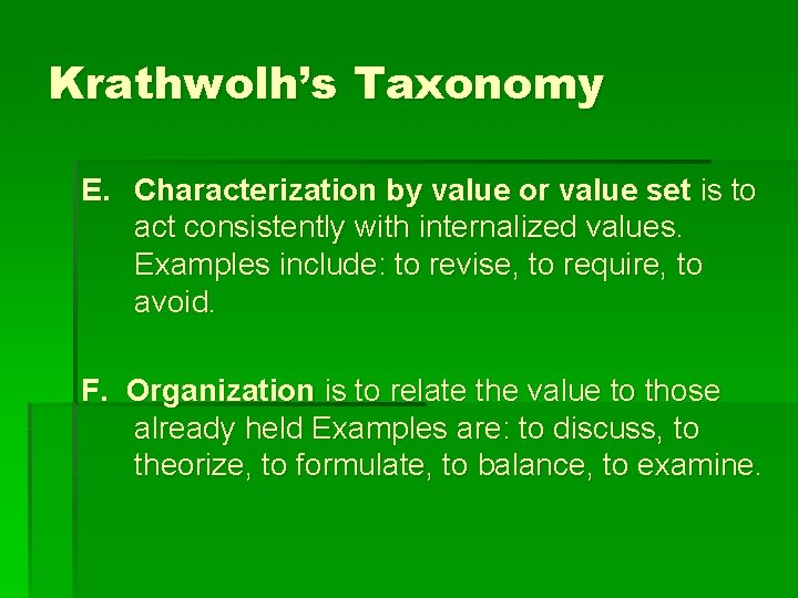 Krathwolh’s Taxonomy E. Characterization by value or value set is to act consistently with