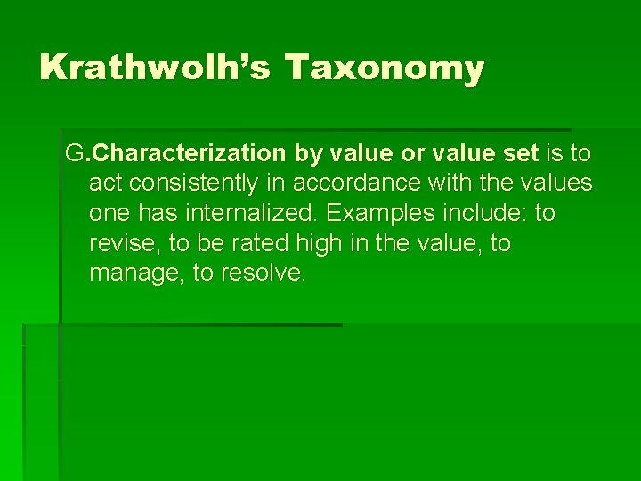 Krathwolh’s Taxonomy G. Characterization by value or value set is to act consistently in