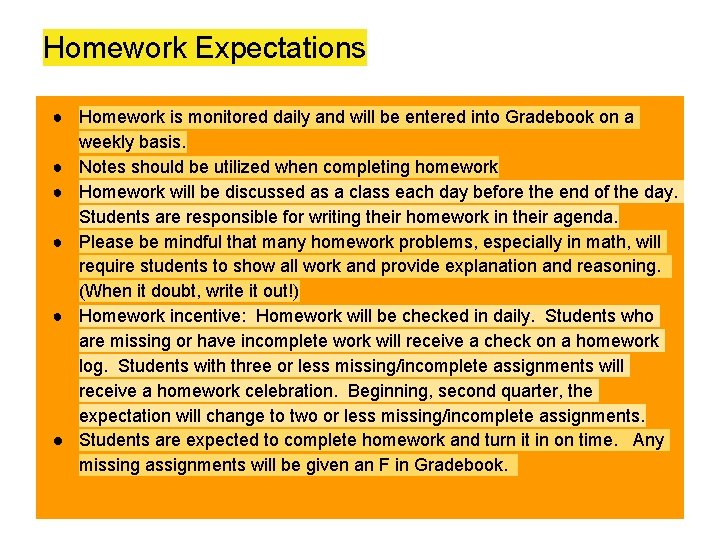 Homework Expectations ● Homework is monitored daily and will be entered into Gradebook on