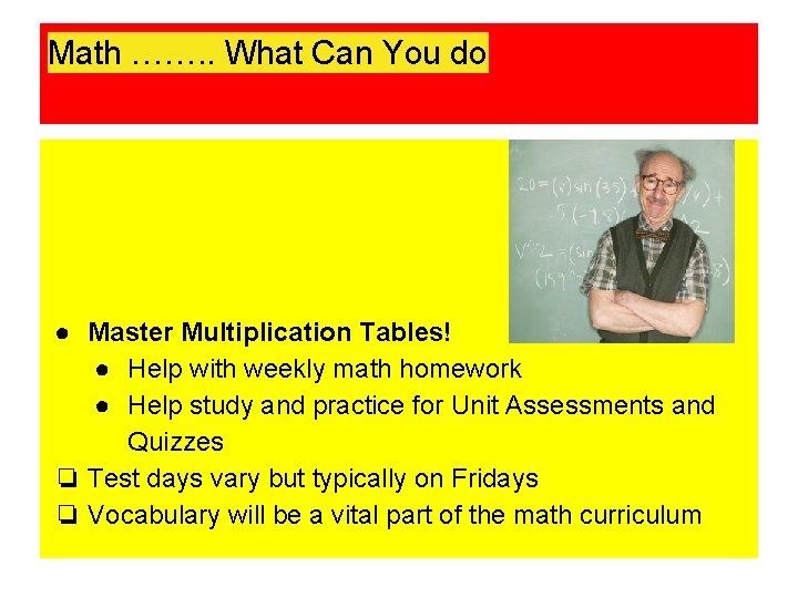 Math ……. . What Can You do ● Master Multiplication Tables! ● Help with