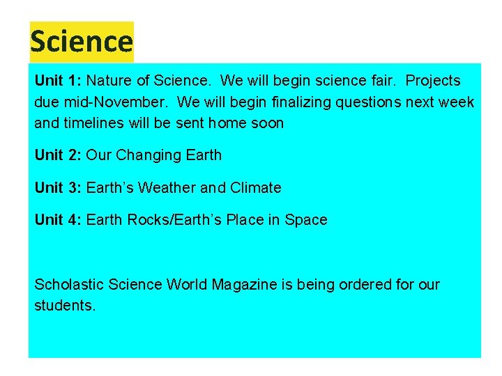 Science Unit 1: Nature of Science. We will begin science fair. Projects due mid-November.