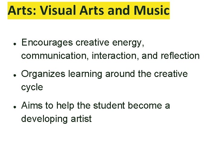 Arts: Visual Arts and Music ● ● ● Encourages creative energy, communication, interaction, and