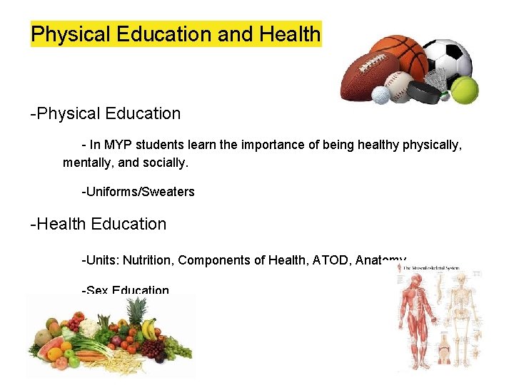 Physical Education and Health -Physical Education. - In MYP students learn the importance of