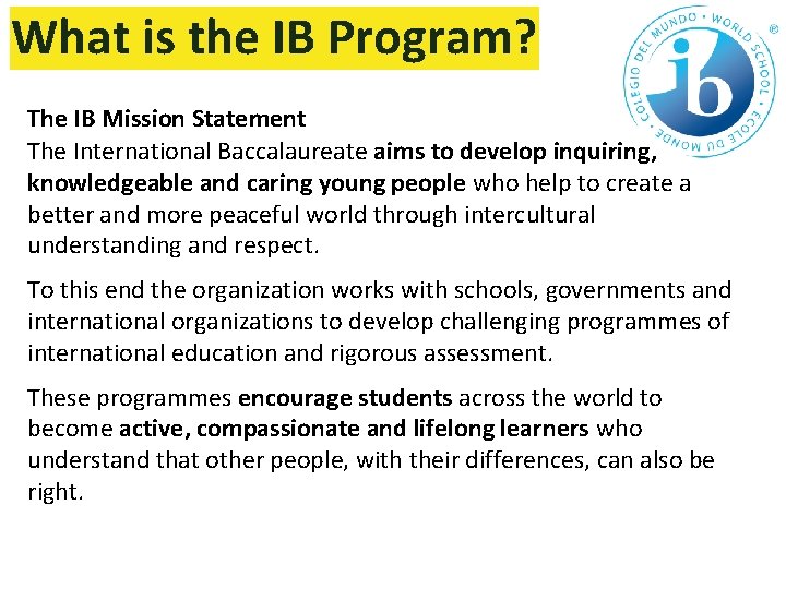 What is the IB Program? The IB Mission Statement The International Baccalaureate aims to
