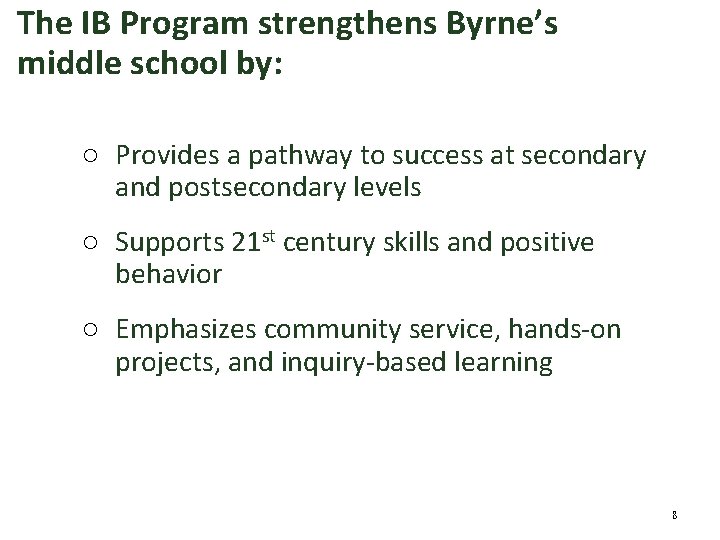 The IB Program strengthens Byrne’s middle school by: ○ Provides a pathway to success