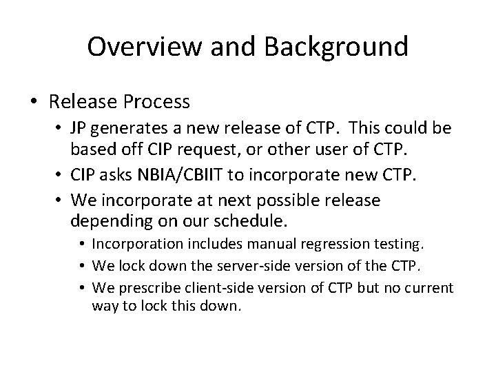 Overview and Background • Release Process • JP generates a new release of CTP.
