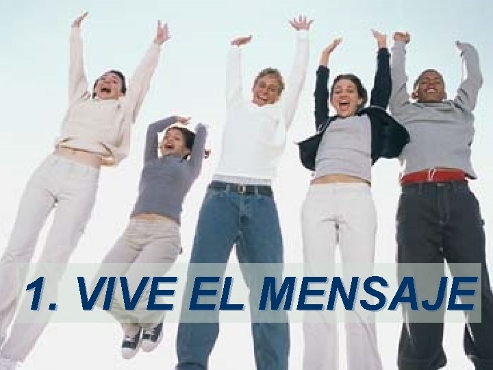 1. VIVE EL MENSAJE 