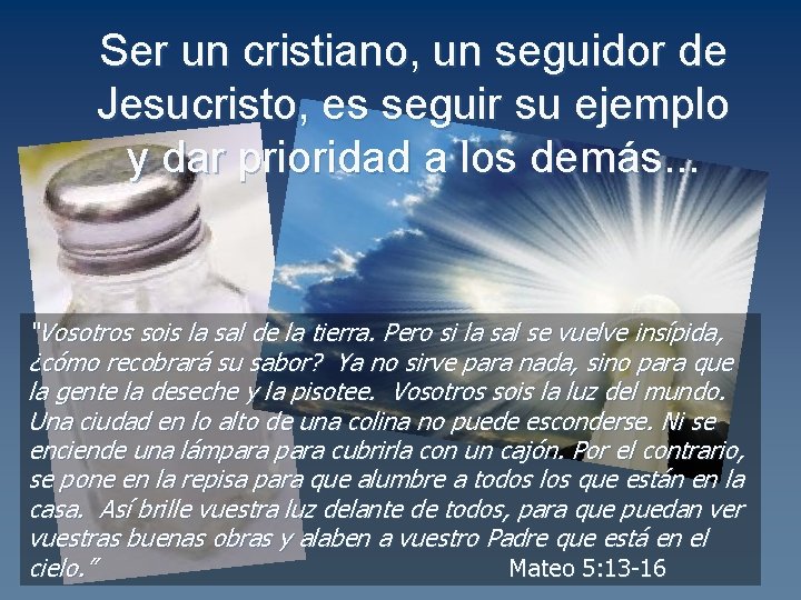 Ser un cristiano, un seguidor de Jesucristo, es seguir su ejemplo y dar prioridad