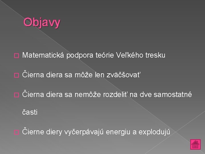 Objavy � Matematická podpora teórie Veľkého tresku � Čierna diera sa môže len zväčšovať