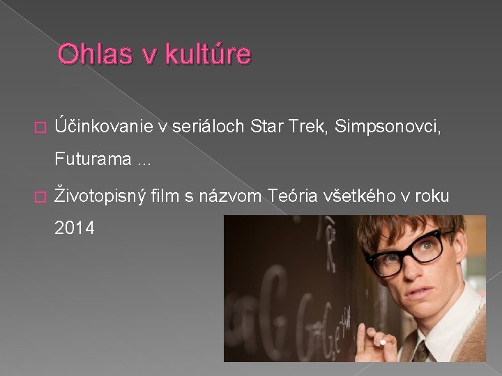 Ohlas v kultúre � Účinkovanie v seriáloch Star Trek, Simpsonovci, Futurama. . . �