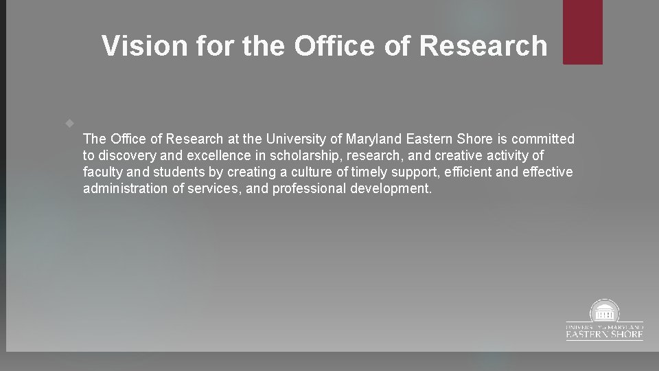 Vision for the Office of Research The Office of Research at the University of