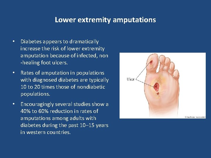 Lower extremity amputations • Diabetes appears to dramatically increase the risk of lower extremity