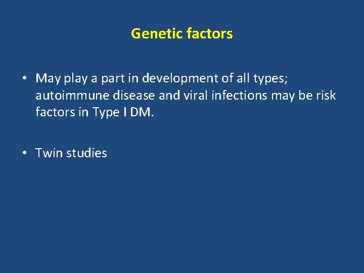 Genetic factors • May play a part in development of all types; autoimmune disease