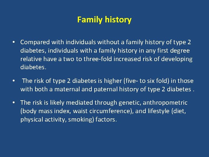 Family history • Compared with individuals without a family history of type 2 diabetes,