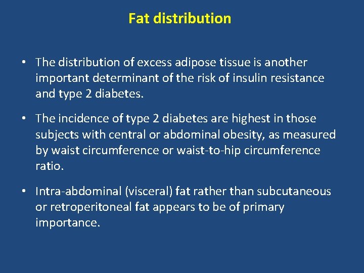 Fat distribution • The distribution of excess adipose tissue is another important determinant of
