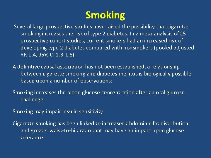 Smoking Several large prospective studies have raised the possibility that cigarette smoking increases the