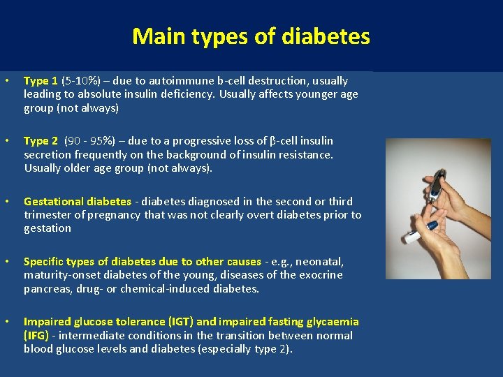 Main types of diabetes • Type 1 (5 -10%) – due to autoimmune b-cell