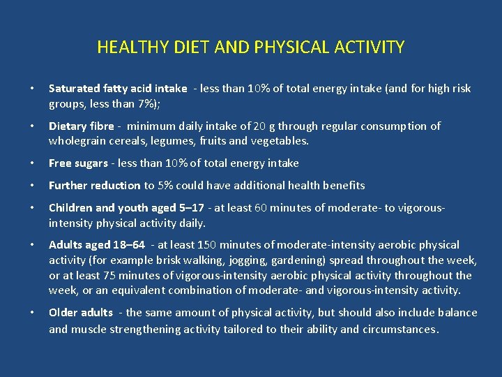 HEALTHY DIET AND PHYSICAL ACTIVITY • Saturated fatty acid intake - less than 10%