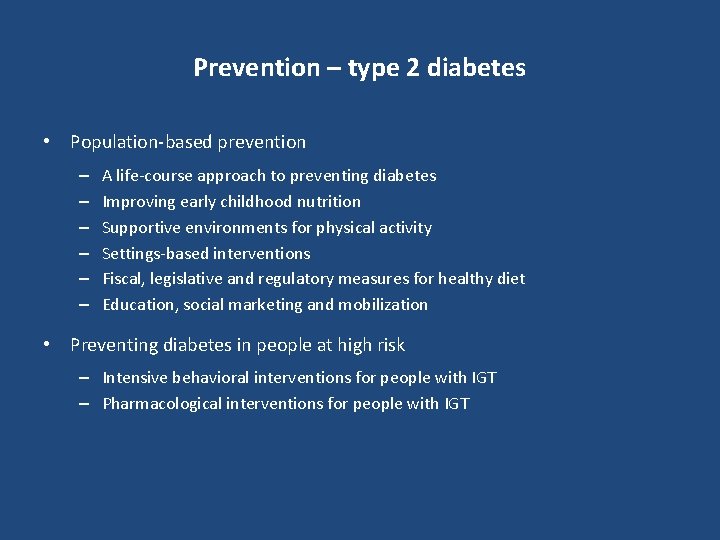Prevention – type 2 diabetes • Population-based prevention – – – A life-course approach