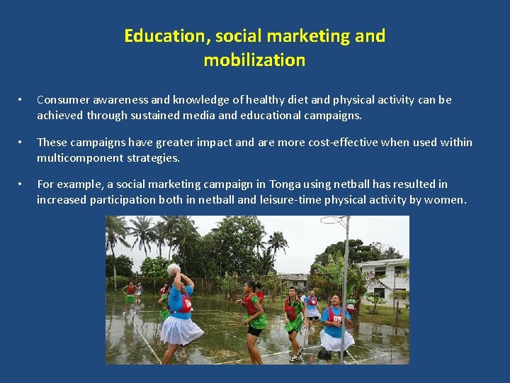 Education, social marketing and mobilization • Consumer awareness and knowledge of healthy diet and