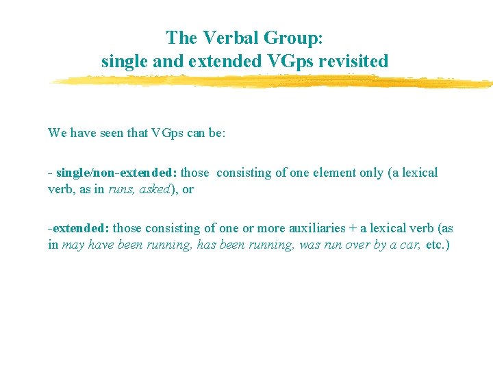 The Verbal Group: single and extended VGps revisited We have seen that VGps can The Verbal Group: single and extended VGps revisited We have seen that VGps can