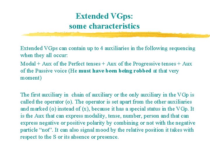 Extended VGps: some characteristics Extended VGps can contain up to 4 auxiliaries in the Extended VGps: some characteristics Extended VGps can contain up to 4 auxiliaries in the