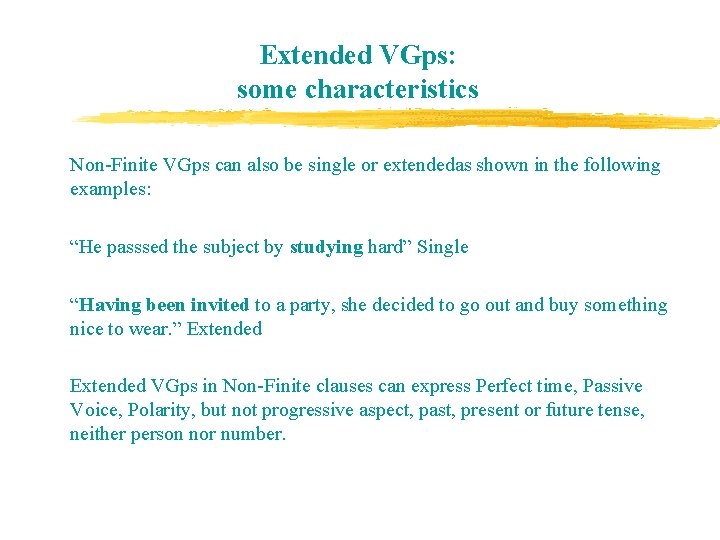 Extended VGps: some characteristics Non-Finite VGps can also be single or extendedas shown in Extended VGps: some characteristics Non-Finite VGps can also be single or extendedas shown in