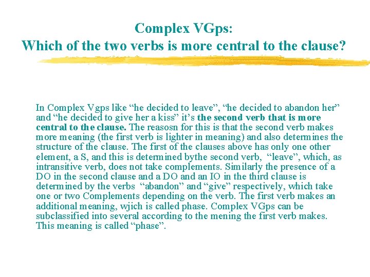 Complex VGps: Which of the two verbs is more central to the clause? In Complex VGps: Which of the two verbs is more central to the clause? In