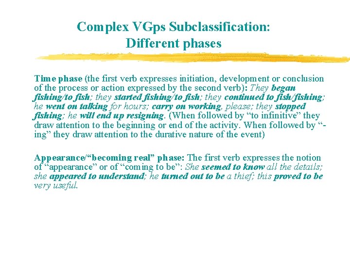 Complex VGps Subclassification: Different phases Time phase (the first verb expresses initiation, development or Complex VGps Subclassification: Different phases Time phase (the first verb expresses initiation, development or