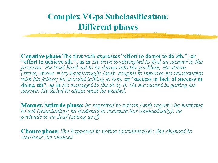 Complex VGps Subclassification: Different phases Conative phase The first verb expresses “effort to do/not Complex VGps Subclassification: Different phases Conative phase The first verb expresses “effort to do/not