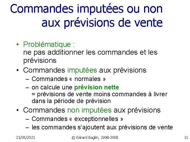 Commandes imputées ou non aux prévisions de vente • Problématique : ne pas additionner