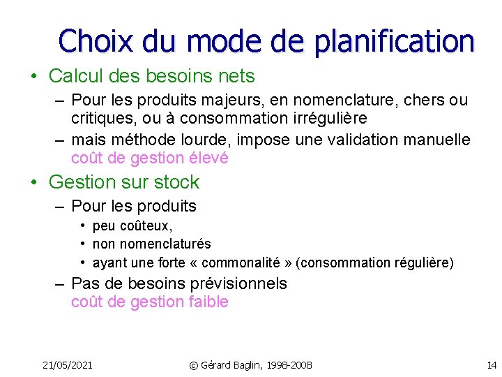 Choix du mode de planification • Calcul des besoins nets – Pour les produits