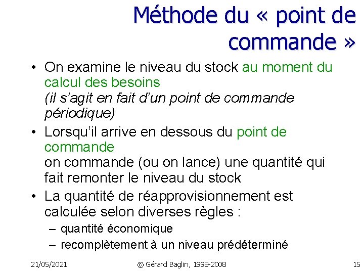 Méthode du « point de commande » • On examine le niveau du stock