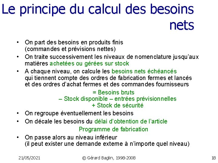 Le principe du calcul des besoins nets • On part des besoins en produits