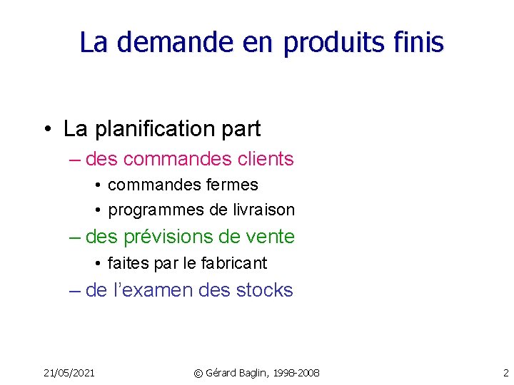 La demande en produits finis • La planification part – des commandes clients •