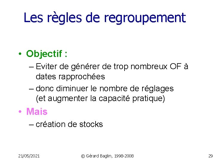 Les règles de regroupement • Objectif : – Eviter de générer de trop nombreux