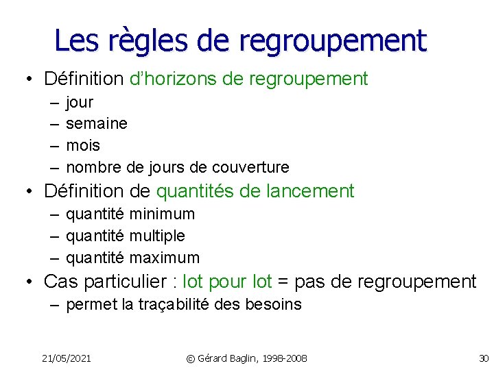 Les règles de regroupement • Définition d’horizons de regroupement – – jour semaine mois