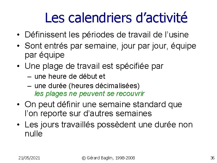 Les calendriers d’activité • Définissent les périodes de travail de l’usine • Sont entrés