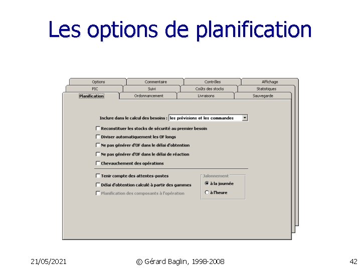 Les options de planification 21/05/2021 © Gérard Baglin, 1998 -2008 42 