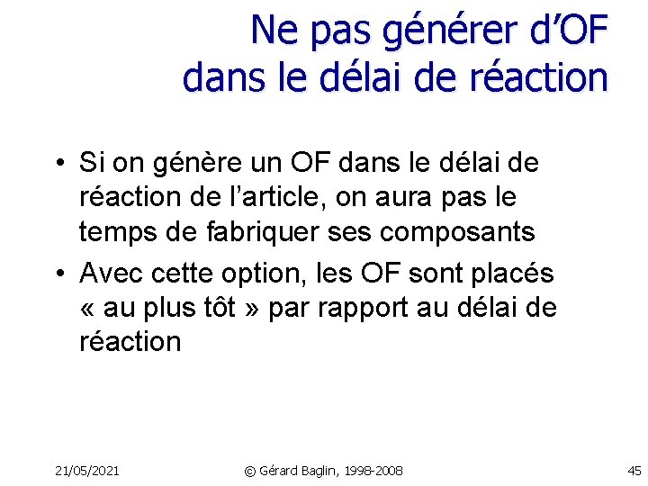 Ne pas générer d’OF dans le délai de réaction • Si on génère un