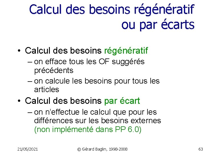 Calcul des besoins régénératif ou par écarts • Calcul des besoins régénératif – on