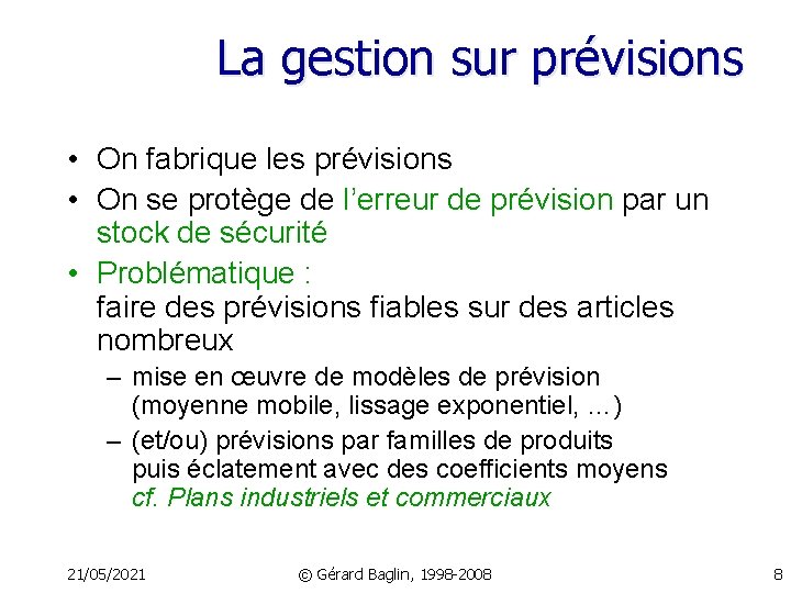 La gestion sur prévisions • On fabrique les prévisions • On se protège de