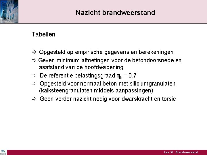 Nazicht brandweerstand Tabellen Opgesteld op empirische gegevens en berekeningen Geven minimum afmetingen voor de
