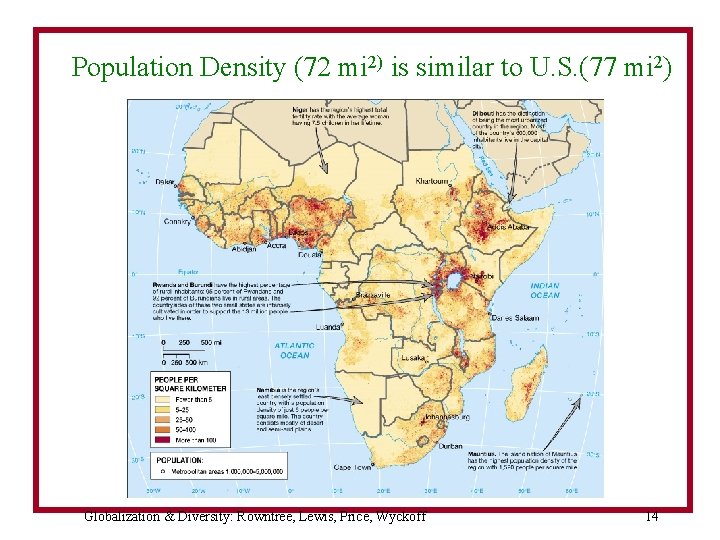 Population Density (72 mi 2) is similar to U. S. (77 mi 2) Globalization