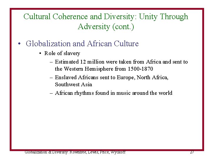 Cultural Coherence and Diversity: Unity Through Adversity (cont. ) • Globalization and African Culture