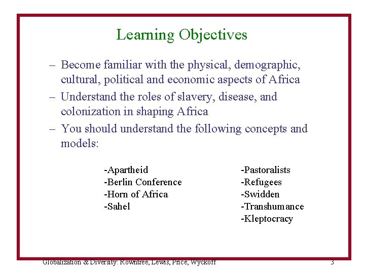 Learning Objectives – Become familiar with the physical, demographic, cultural, political and economic aspects