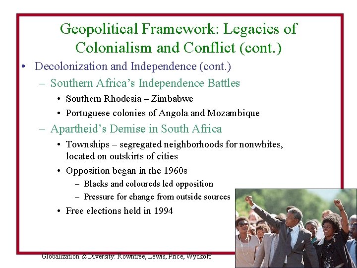 Geopolitical Framework: Legacies of Colonialism and Conflict (cont. ) • Decolonization and Independence (cont.