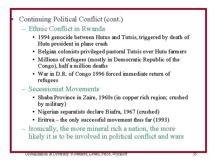  • Continuing Political Conflict (cont. ) – Ethnic Conflict in Rwanda • 1994