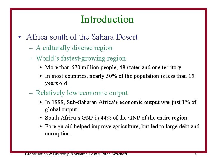 Introduction • Africa south of the Sahara Desert – A culturally diverse region –